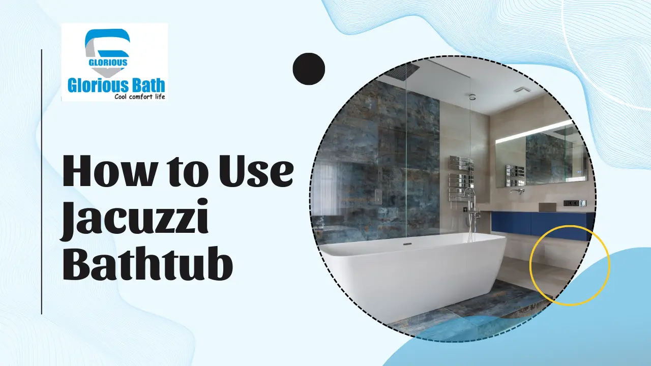 You are currently viewing How to Use Jacuzzi Bathtub