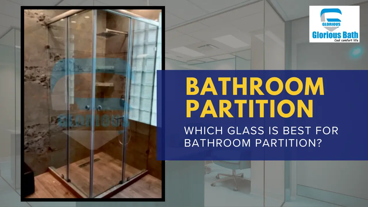 You are currently viewing Which Glass is Best for Bathroom Partition? A Complete Buying Guide